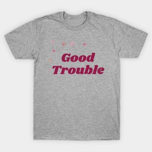 Good Trouble T-Shirt